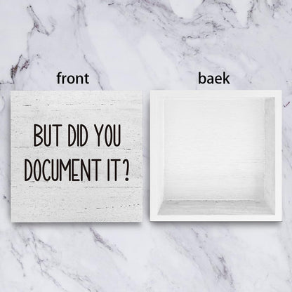 But Did You Document It Office Decor Wooden Box Sign Decorative Funny Office Wood Box Sign Home Rustic